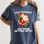 You Thought You Were Getting Gifts, Santa, Naughty, Christmas, Comfort Colors Tshirt