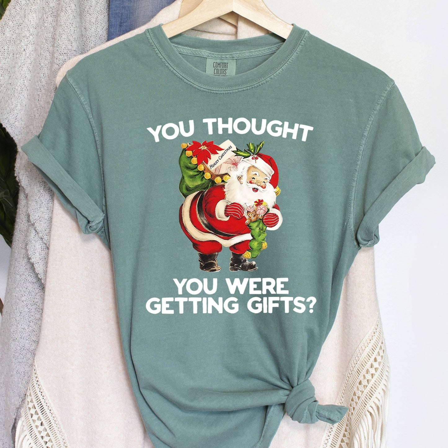 You Thought You Were Getting Gifts, Santa, Naughty, Christmas, Comfort Colors Tshirt