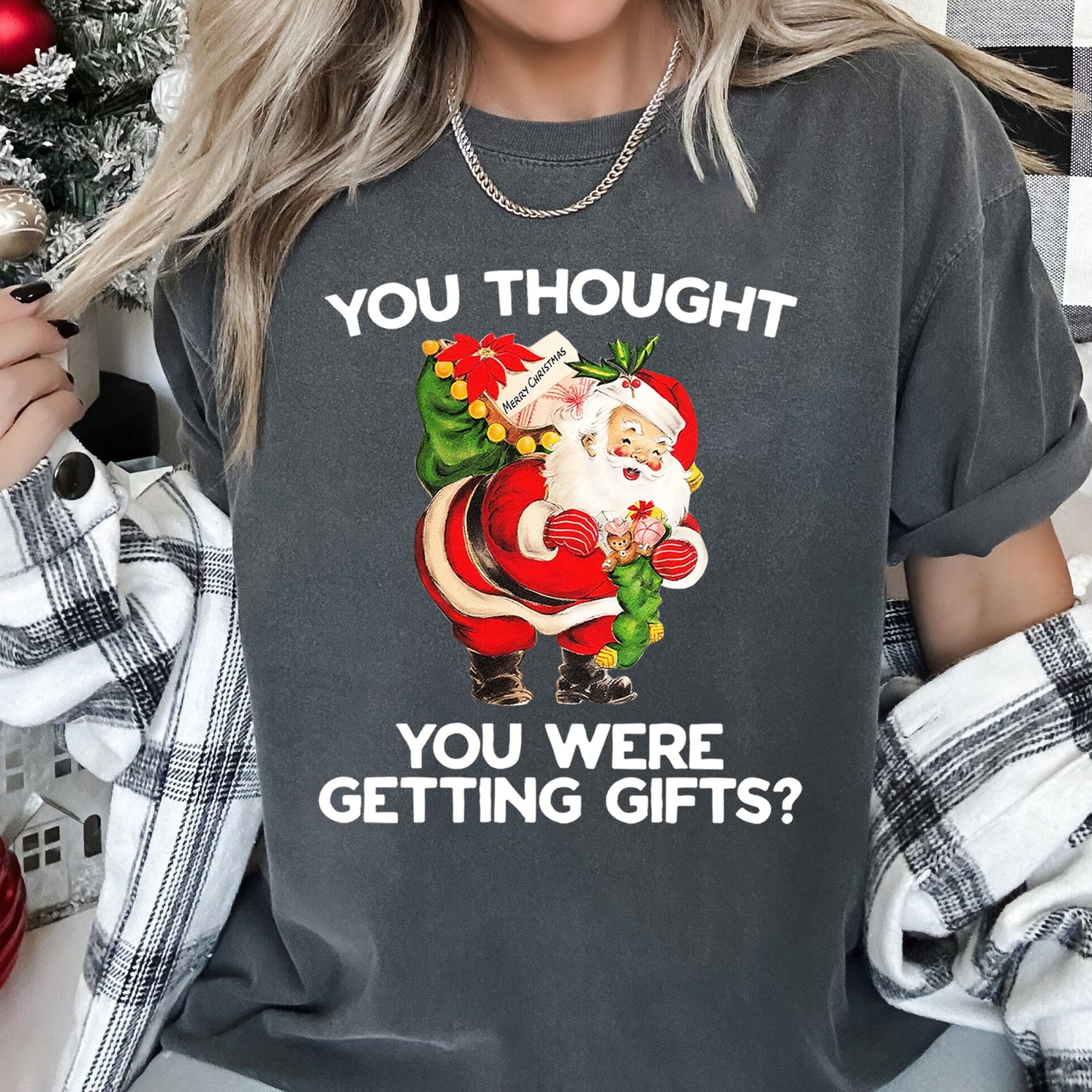 You Thought You Were Getting Gifts, Santa, Naughty, Christmas, Comfort Colors Tshirt