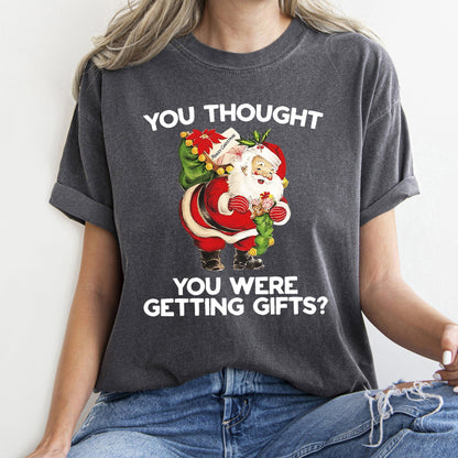 You Thought You Were Getting Gifts, Santa, Naughty, Christmas, Comfort Colors Tshirt