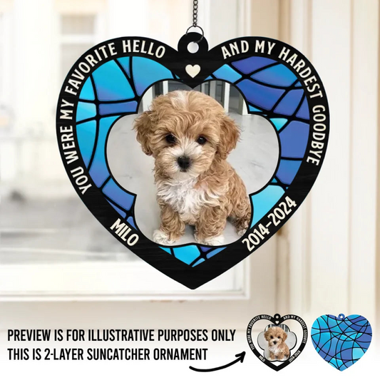 Custom Photo You Were My Favorite Hello And My Hardest Goodbye - Personalized Window Hanging Suncatcher Ornament - Sympathy Gift For Pet Owners, Pet Lovers