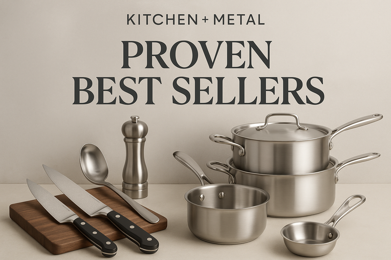 A premium product showcase featuring high-quality kitchen items and metalware with "Kitchen + Metal" as the brand name at the top and "Proven Best Sellers" as the main headline
