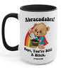 Abracadabra Nope You're Still A Bitch 15oz Mug