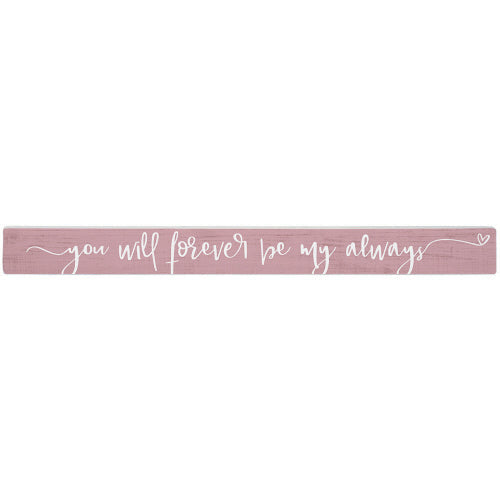 16 inch Shelf Sitter Sign - Be My Always