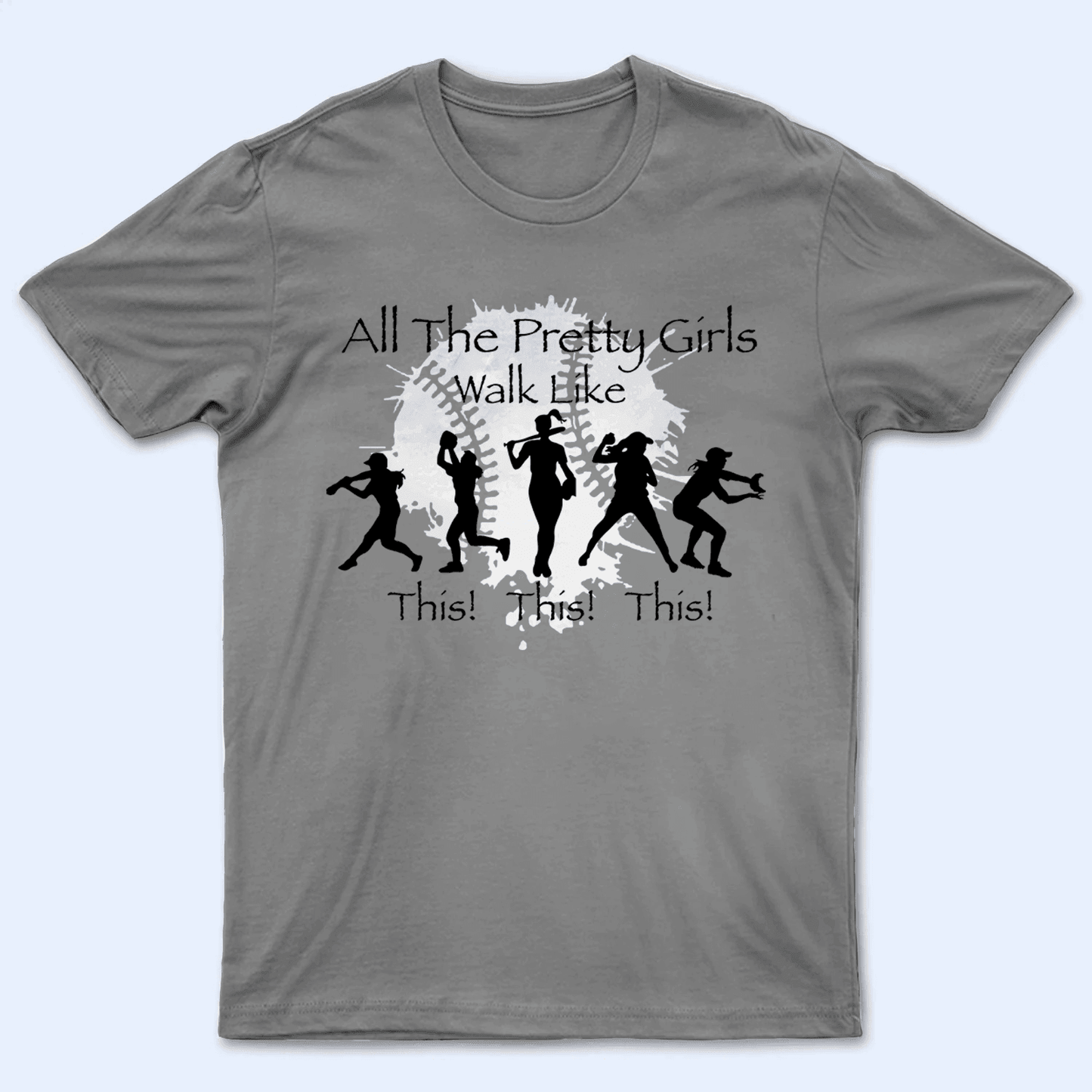 All The Pretty Girls Walk Like This - Baseball/Softball - Personalized Custom T Shirt - Gift for Sport Grandma/Nana/Mimi, Mom, Wife, Grandparent, Granddaughter