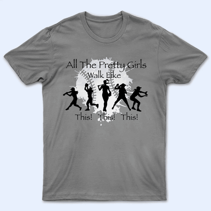 All The Pretty Girls Walk Like This - Baseball/Softball - Personalized Custom T Shirt - Gift for Sport Grandma/Nana/Mimi, Mom, Wife, Grandparent, Granddaughter