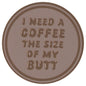 Sip Sip Hooray Coaster -  I Need a Coffee the Size of My Butt