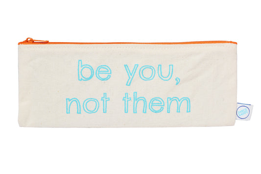 Be You, Not Them pencil case