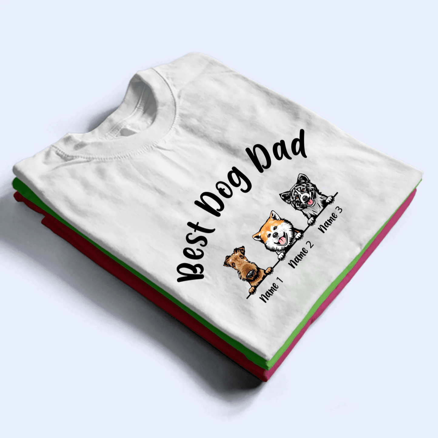 Best Dog Dad - Personalized Custom T Shirt - Birthday, Loving, Funny Gift For Dog Dad, Dog Owner, Dog Lovers