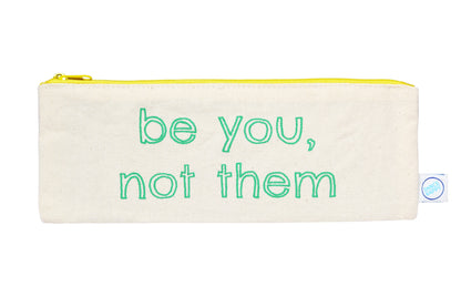 Be You, Not Them pencil case