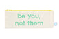 Be You, Not Them pencil case