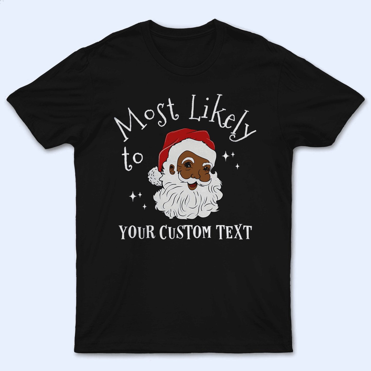 Black Santa Melanin Christmas - Personalized Custom T Shirt - Birthday, Loving, Funny Gift for Black Family, Black Women, Black Men, African American Gifts