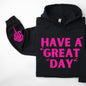 Have A Great Day Hoodie, Skeleton Middle Finger Sleeve Graphic, Sassy, Funny Hooded Sweatshirt