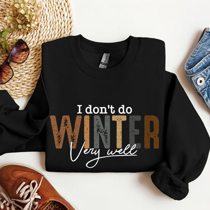 I Don't Do Winter Very Well, Freezing Cold, Sweatshirt