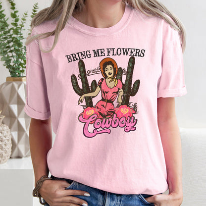 Bring Me Flowers Cowboy, Western, Country, Comfort Colors Tshirt, Valentine's Day