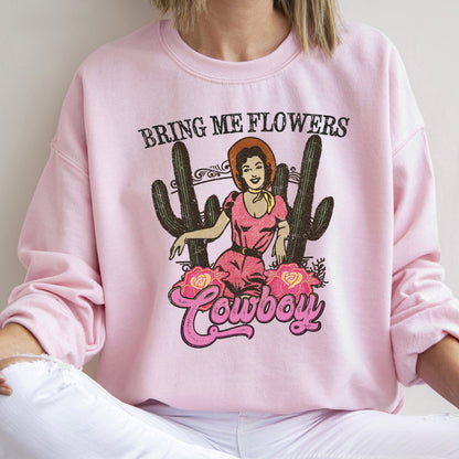 Bring Me Flowers Cowboy, Western, Country, Sweatshirt, Valentine's Day