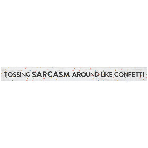 16 inch Shelf Sitter Sign - Tossing Sarcasm