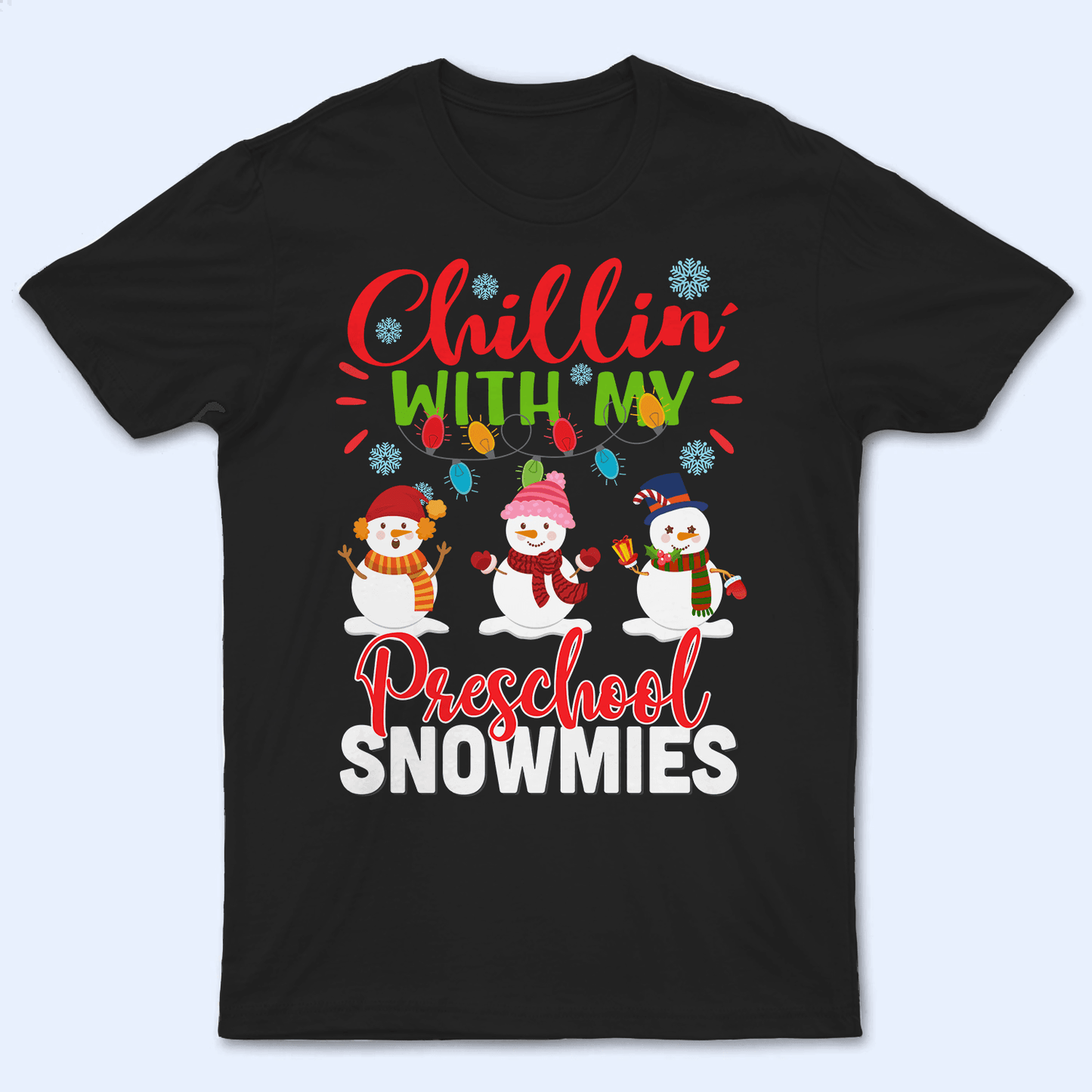 Chillin' with my Snowmies - Christmas - Personalized Custom T Shirt - Birthday, Loving, Funny Gift for Teacher, Kindergarten, Preschool, Pre K, Paraprofessional