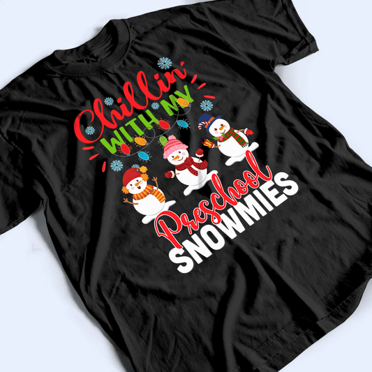 Chillin' with my Snowmies - Christmas - Personalized Custom T Shirt - Birthday, Loving, Funny Gift for Teacher, Kindergarten, Preschool, Pre K, Paraprofessional