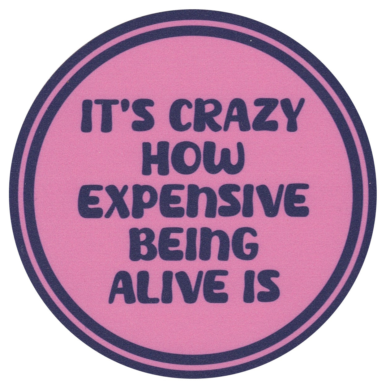 Sip Sip Hooray Coaster -  It's Crazy How Expensive Being Alive Is