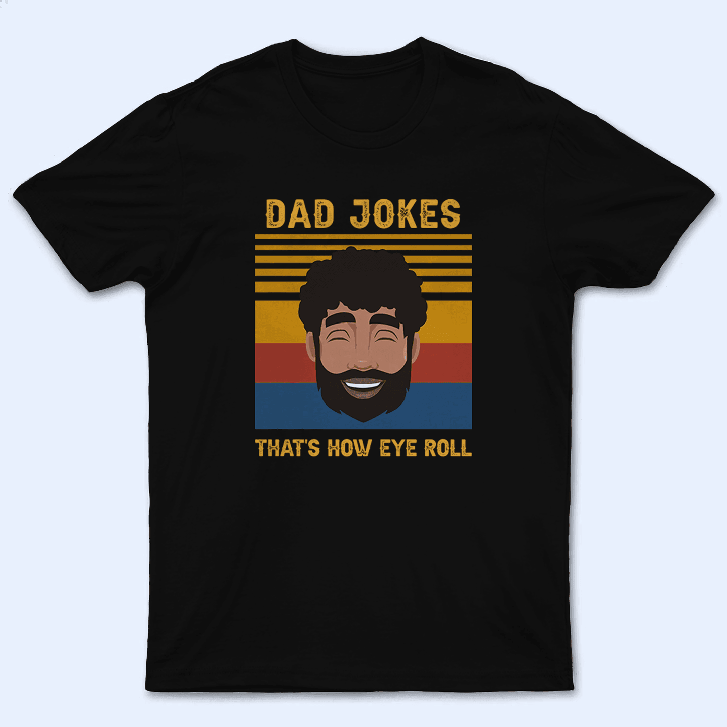 Dad Jokes. That's How Eye Roll - Funny Fathers Day - Personalized Custom T Shirt - Birthday, Loving, Funny Gift for Grandfather/Dad/Father, Husband, Grandparent