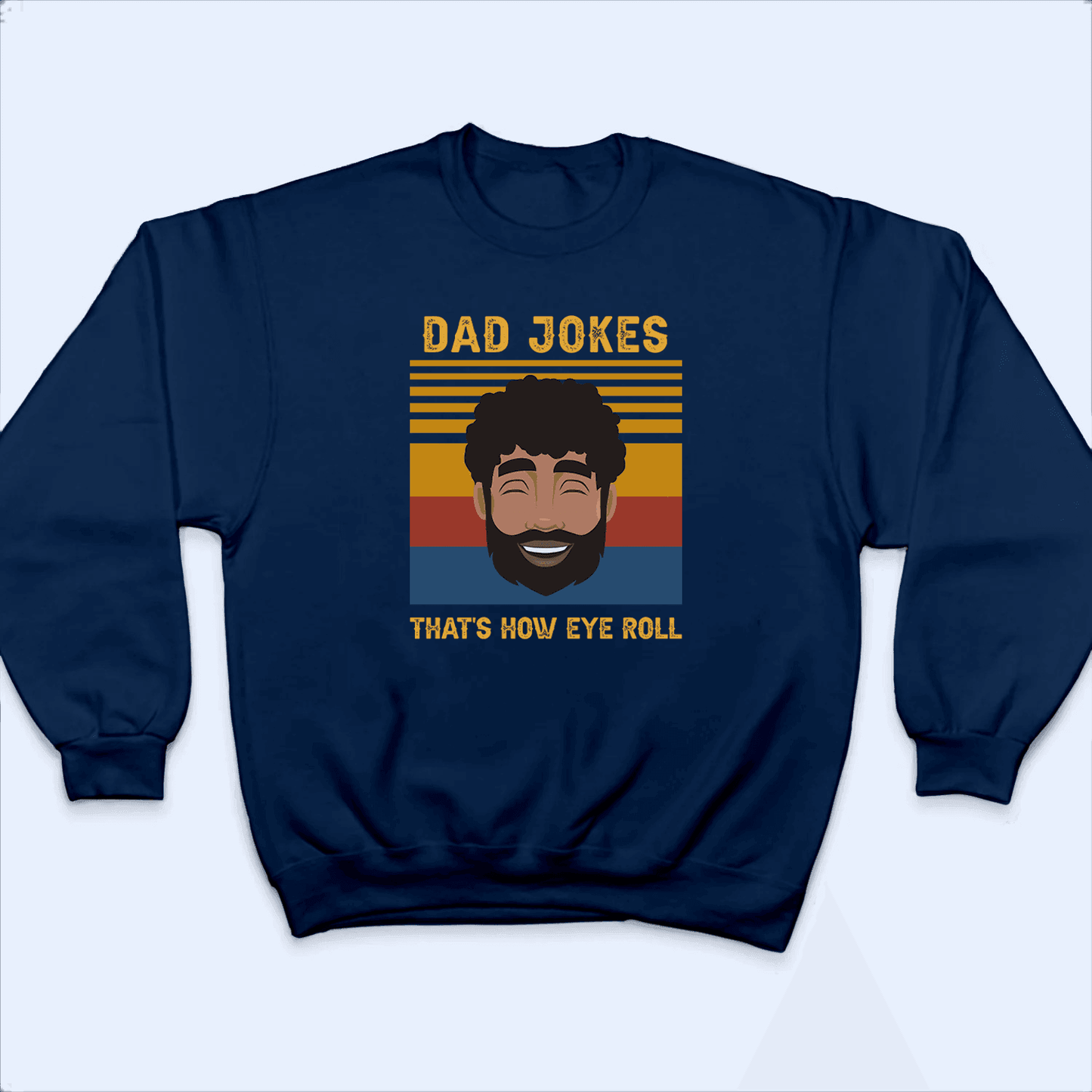 Dad Jokes. That's How Eye Roll - Funny Fathers Day - Personalized Custom T Shirt - Birthday, Loving, Funny Gift for Grandfather/Dad/Father, Husband, Grandparent