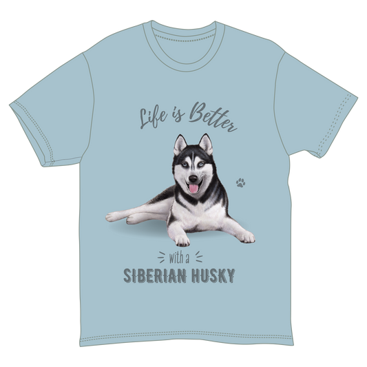 Life is Better with a Siberian Husky T-Shirt -