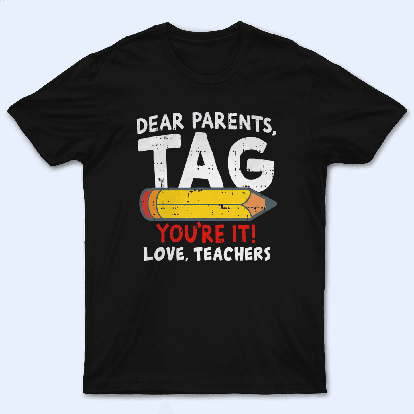 Dear Parents, Tag You're It Summer Break- Personalized Custom T Shirt - Birthday, Loving, Funny Gift for Teacher, Kindergarten, Preschool, Pre K, Paraprofessional