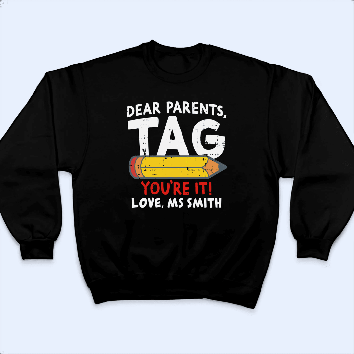 Dear Parents, Tag You're It Summer Break- Personalized Custom T Shirt - Birthday, Loving, Funny Gift for Teacher, Kindergarten, Preschool, Pre K, Paraprofessional