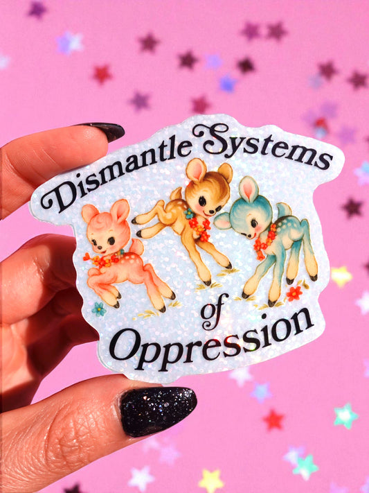 Dismantle Systems Of Oppresion Sticker
