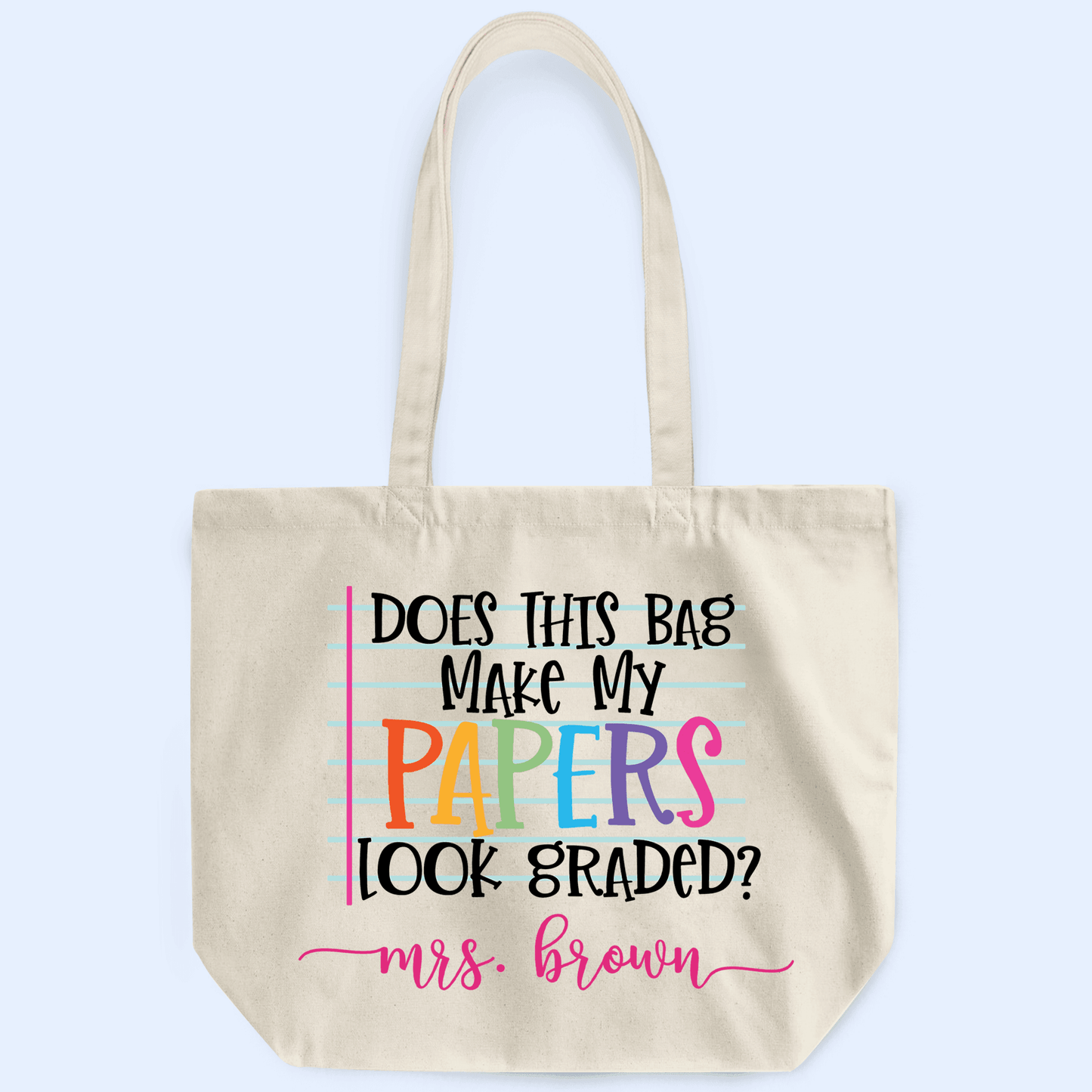 Does this bag make my papers look graded? - Personalized Custom Tote Bag - Birthday, Loving, Funny Gift for Teacher, Kindergarten, Preschool, Pre K, Paraprofessional, Educator