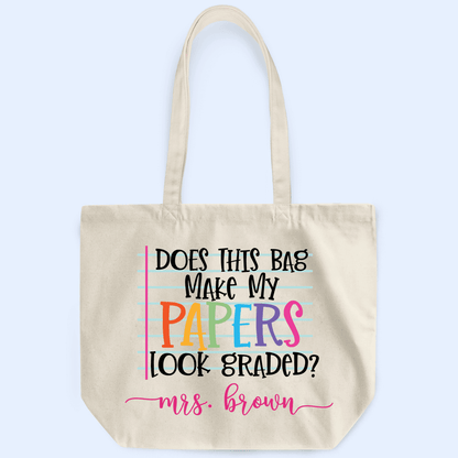 Does this bag make my papers look graded? - Personalized Custom Tote Bag - Birthday, Loving, Funny Gift for Teacher, Kindergarten, Preschool, Pre K, Paraprofessional, Educator
