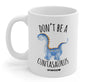 Don't Be A Cuntasaurus 11oz. Mug