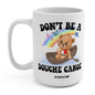 Don't Be A Douche Canoe Lolly The Bear 15oz Mug