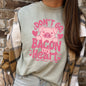 Don't Go Bacon My Heart, Pig, Funny, Comfort Colors Tshirt, Valentine's Day