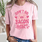 Don't Go Bacon My Heart, Pig, Funny, Comfort Colors Tshirt, Valentine's Day