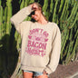 Don't Go Bacon My Heart, Pig, Funny, Sweatshirt, Valentine's Day