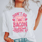 Don't Go Bacon My Heart, Pig, Funny, Comfort Colors Tshirt, Valentine's Day