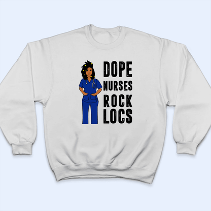 Dope Nurses Rock Locs - Personalized Custom T Shirt -  Birthday, Loving, Funny Gift for Nurse, Black Nurse, CNA, Healthcare, Registered RN