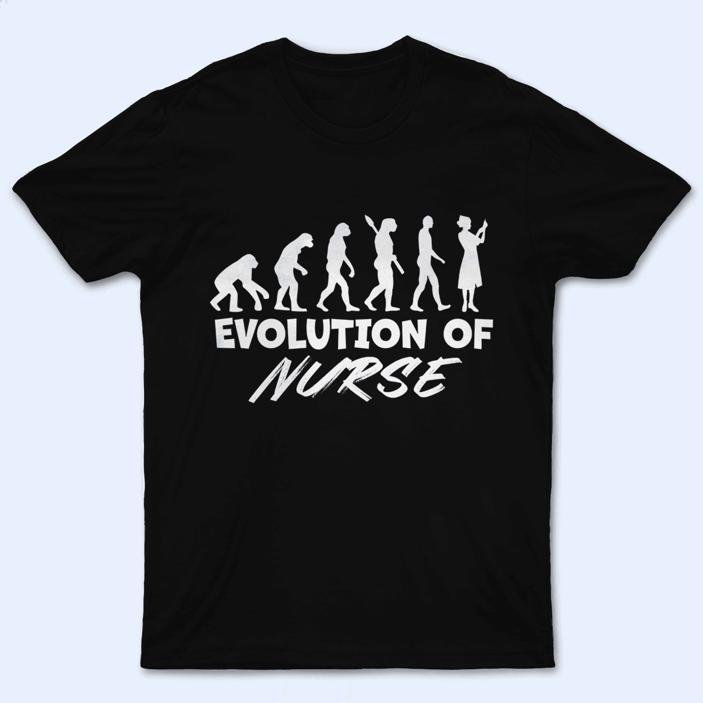 Evolution Of Nurse - Personalized Custom T Shirt - Birthday, Loving, Funny Gift for Nurse, CNA, Healthcare, Registered RN