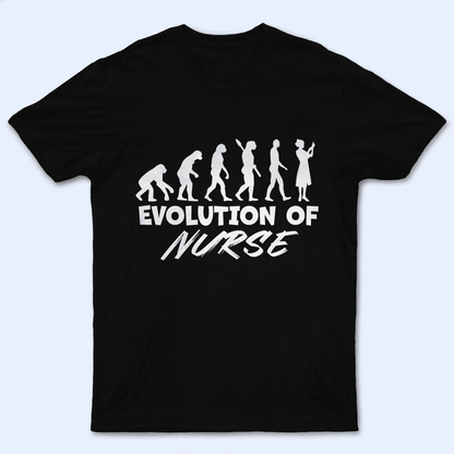 Evolution Of Nurse - Personalized Custom T Shirt - Birthday, Loving, Funny Gift for Nurse, CNA, Healthcare, Registered RN