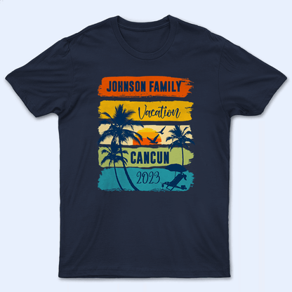 Family Vacation - Personalized Custom T Shirt - Birthday, Loving, Funny Gift for Mom, Dad, Kid, Children,Grandparents, Family