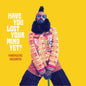 Have You Lost Your Mind Yet? (CD)