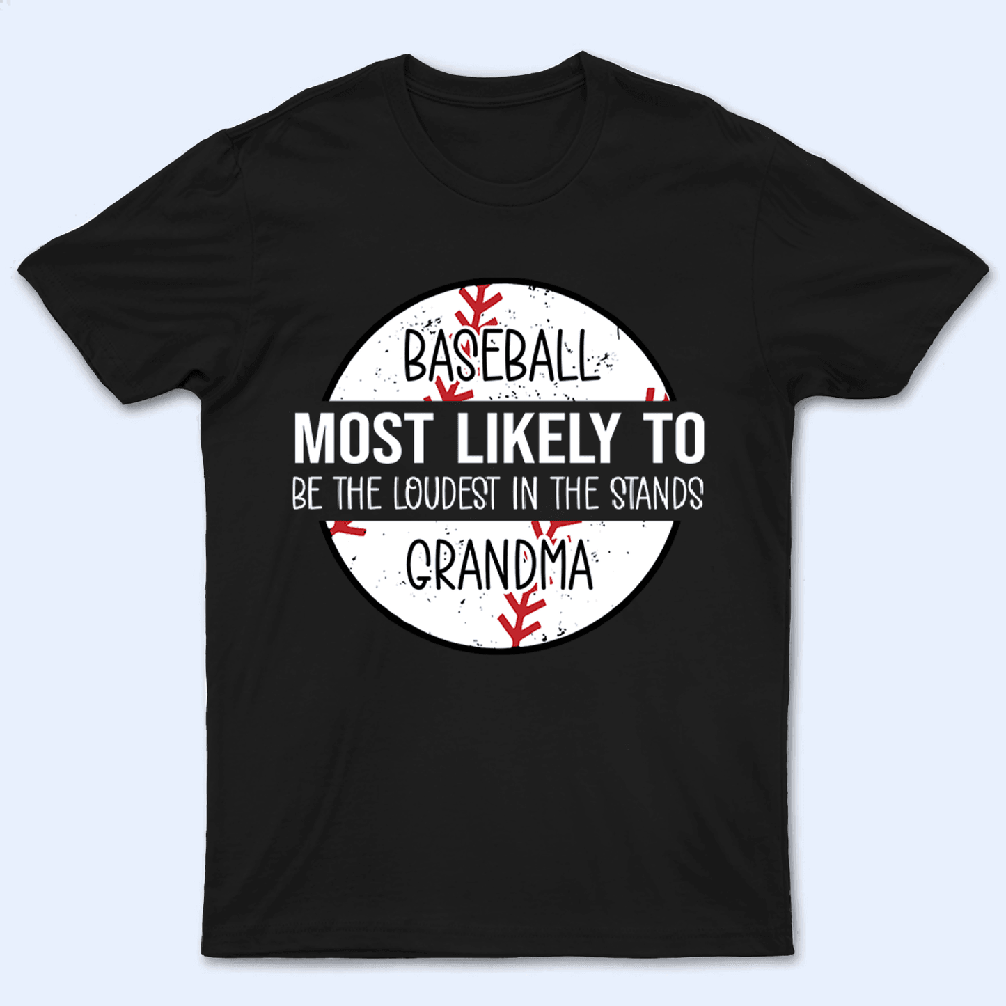 Grandma Baseball Most Likely To - Personalized Custom T Shirt - Birthday, Loving, Funny Gift for Grandma/Nana/Mimi, Mom, Wife, Grandparent
