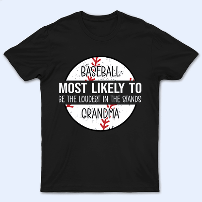 Grandma Baseball Most Likely To - Personalized Custom T Shirt - Birthday, Loving, Funny Gift for Grandma/Nana/Mimi, Mom, Wife, Grandparent