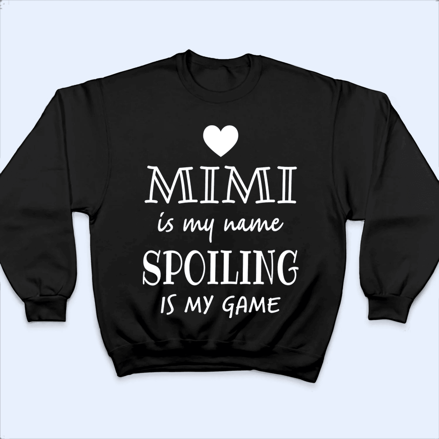 Grandma Is My Name Spoiling Is My Game - Personalized Custom T Shirt - Birthday, Loving, Funny Gift for Grandma/Nana/Mimi, Mom, Wife, Grandparent