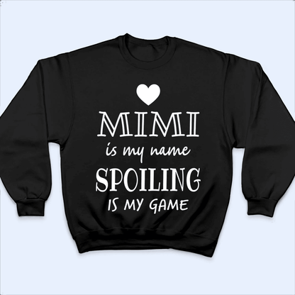 Grandma Is My Name Spoiling Is My Game - Personalized Custom T Shirt - Birthday, Loving, Funny Gift for Grandma/Nana/Mimi, Mom, Wife, Grandparent