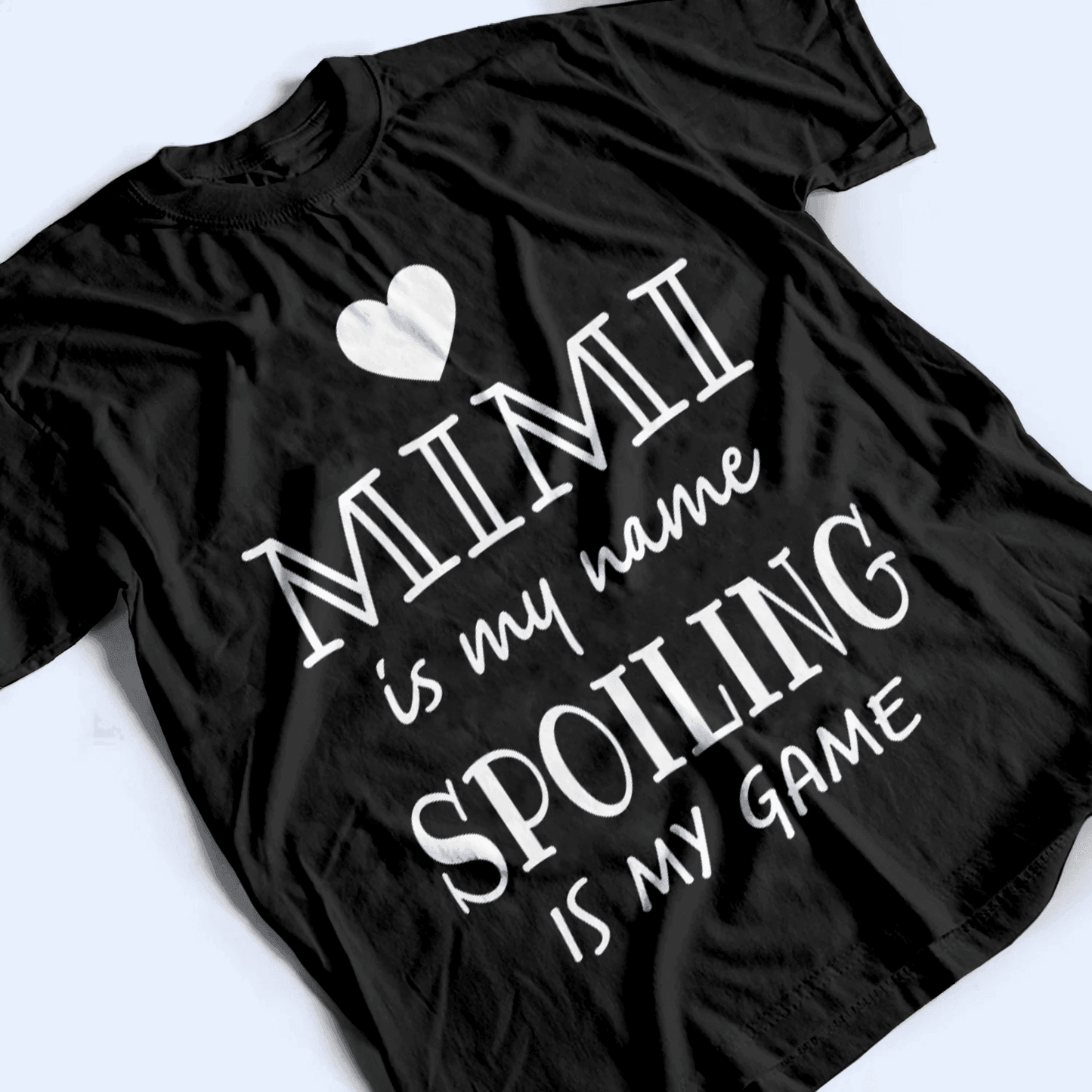 Grandma Is My Name Spoiling Is My Game - Personalized Custom T Shirt - Birthday, Loving, Funny Gift for Grandma/Nana/Mimi, Mom, Wife, Grandparent