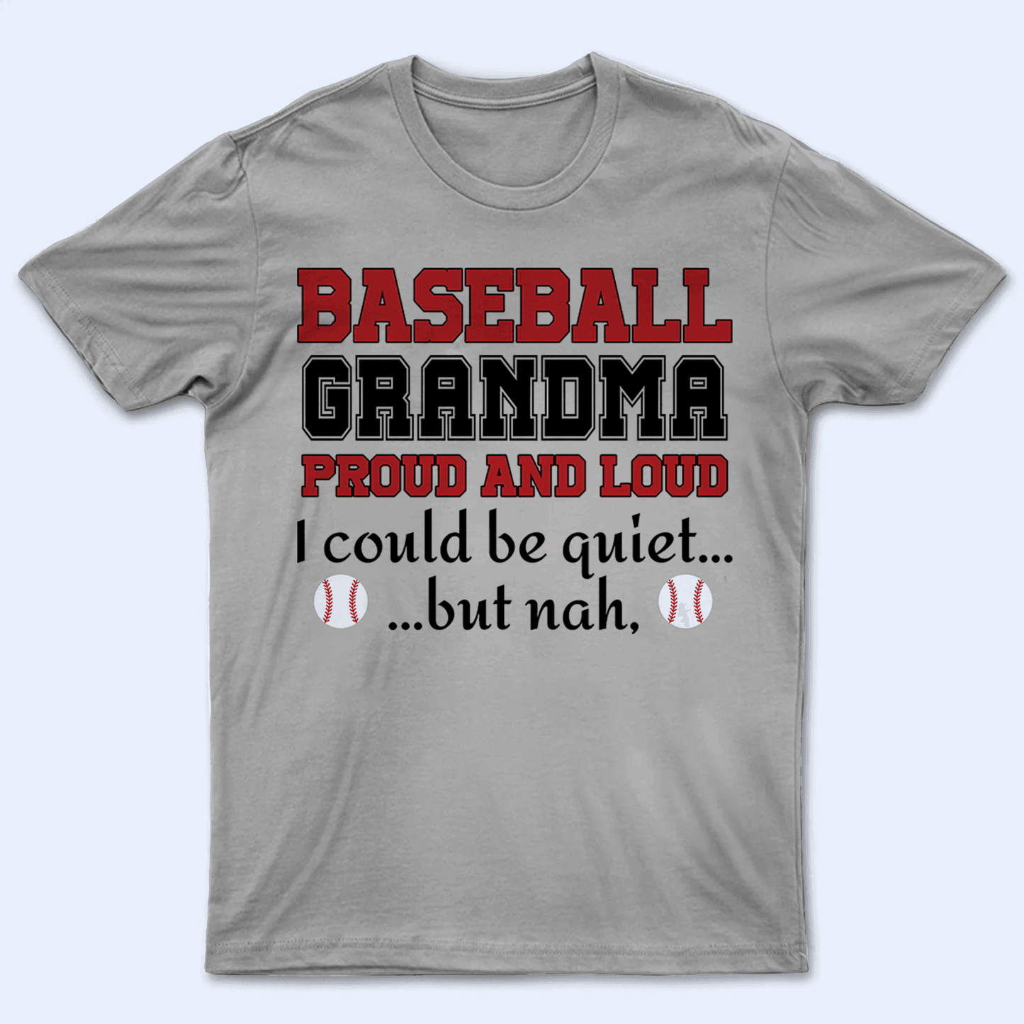 Grandma Proud And Loud - Personalized Custom T Shirt - Birthday, Loving, Funny Gift for Grandma/Nana/Mimi, Mom, Wife, Grandparent