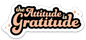 The Attitude is Gratitude Sticker